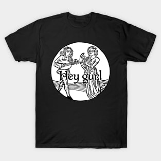 Hey Gurl T-Shirt